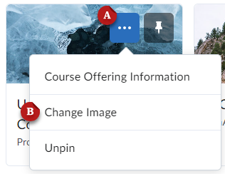 A screenshot of the course image and banner menu is shown. The "three dots menu button" is labeled "A" and the "Change Image" option is labeled "B."