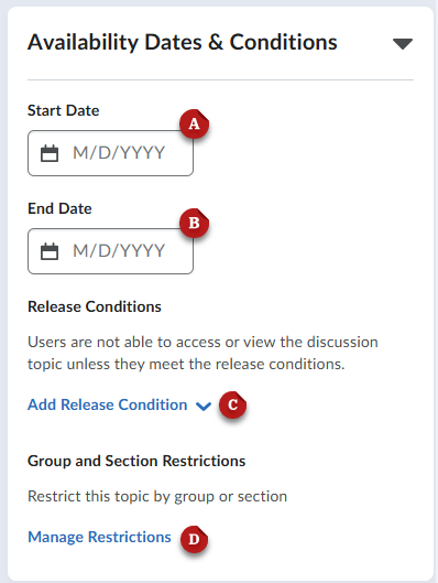A screenshot of the availability dates & conditions settings. Start date is labeled A. End date is labeled B. The release conditions button is labeled C. The manage restrictions button is labeled D.
