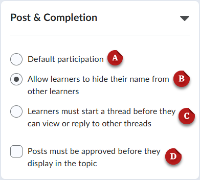 A screenshot of the Posts & Completion settings. The default option is labeled A. The anonymous posting option is labeled B. The post before responding option is labeled C. The separate moderation setting is labeled D.