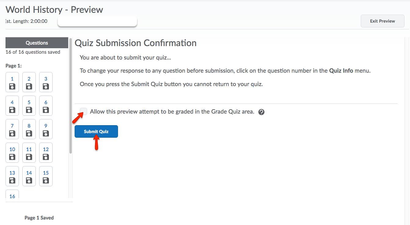 If you wish, click Allow this preview attempt to be graded in the Grade Quiz area.