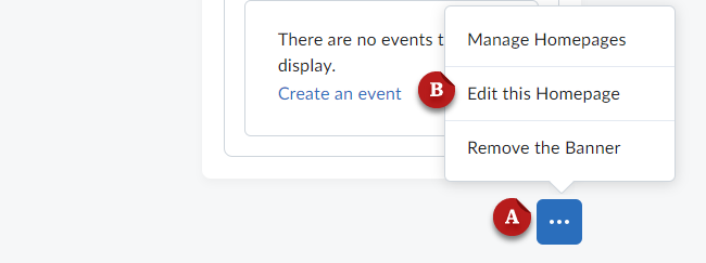 A screenshot of the bottom of the course homepage. The ellipsis button is labeled A. The Edit this Homepage option is labeled B.