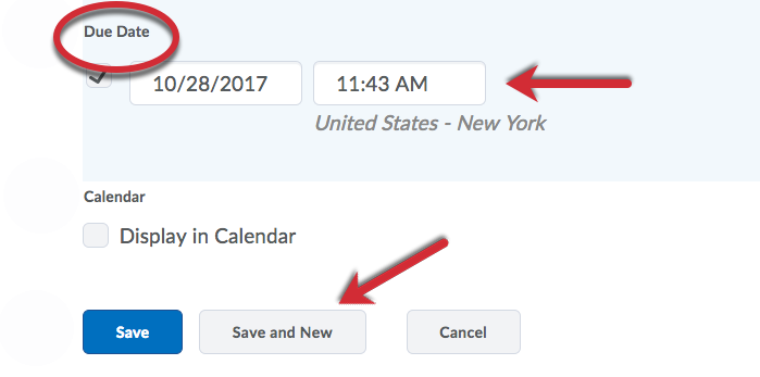 Enter a name and description. Set a due date. Select the appropriate date and time. Click Save and New.